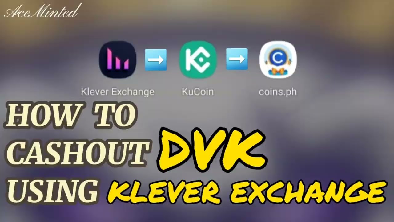 HOW TO CASH OUT DVK FROM KLEVER EXCHANGE TO COINS.PH (Step by Step Process)