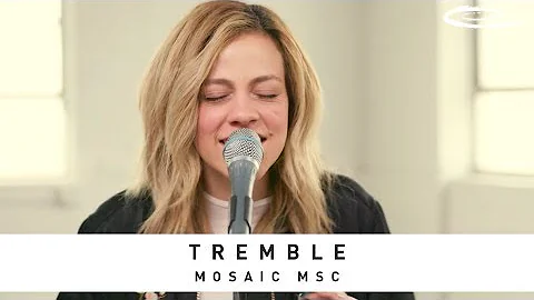 MOSAIC MSC - Tremble: Song Session