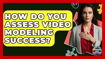 How Do You Assess Video Modeling Success? - Answers About Autism