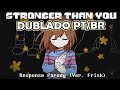 【Undertale】Stronger Than You Response (ver. Frisk) - Dublado PT/BR - (BranimeStudios)