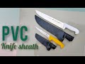 Tutorial Membuat Sarung Pisau dari PVC dengan alat seadanya | DIY PVC knife sheath