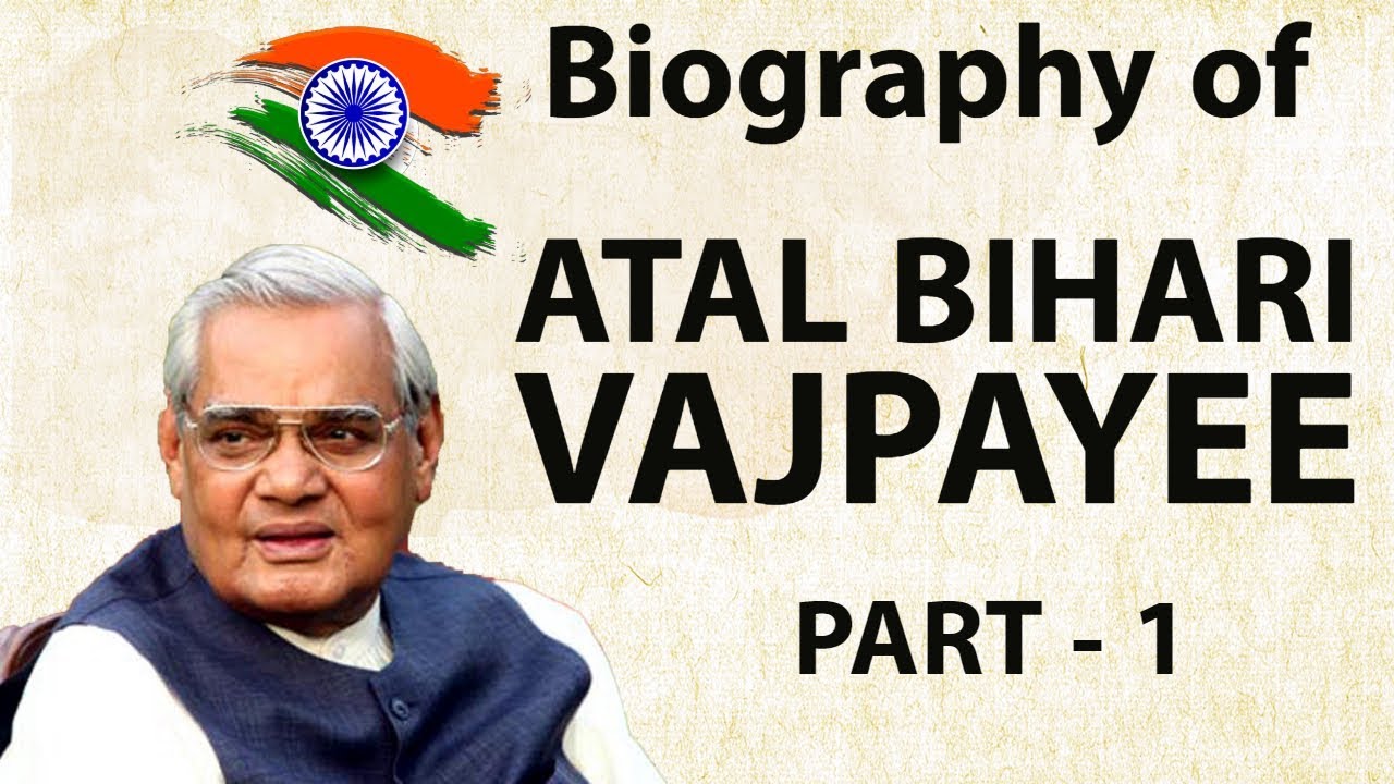 Biography Of Atal Bihari Vajpayee Part 1 भारत रत्न और पूर्व प्रधान मंत्री की जीवनी Youtube