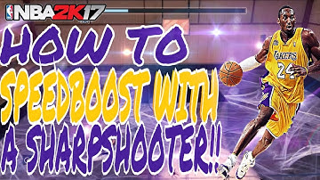 NBA 2K17 | HOW TO SPEEDBOOST WITH A SHARPSHOOTER! (TUTORIAL)