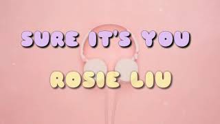 SURE IT'S YOU (LYRICS) - ROSE LIU