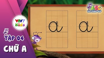ABC Vui từng giờ | Tập 4: Chữ A | VTV7
