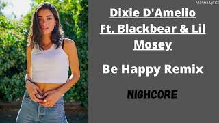 Be Happy Remix ~ Dixie D'Amelio Ft. Blackbear \& Lil Mosey (Nightcore)