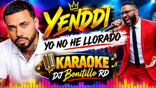 Yenddi   Yo No He Llorado   Karaoke DJ Bonitillo RD