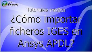 Ansys Tutorial: Importar ficheros IGES en Ansys APDL #30