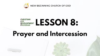 CLDP 1 - Lesson 8: Prayer and Intercession