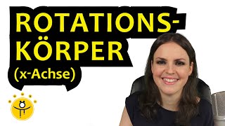 ROTATIONSKÖRPER um x-Achse – VOLUMEN berechnen mit Integral, Formel Rotationsvolumen