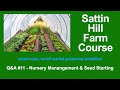 Sattin Hill Farm Course Q&amp;A #11 - Nursery Management &amp; Seed Starting