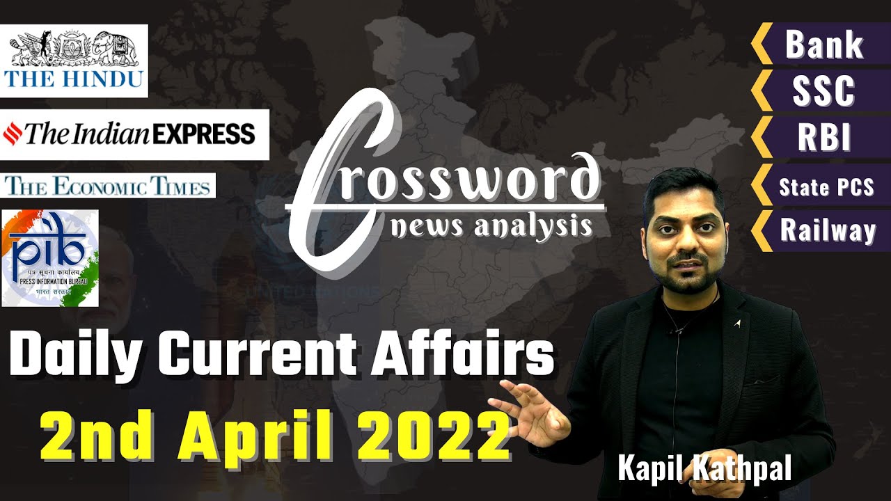 Daily Current Affairs || 2nd April 2022 || Crossword News Analysis by Kapil Kathpal