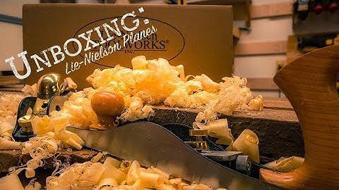 UnBoxing Lie Nielsen Handplanes