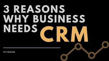 3 Reasons, Why business needs a CRM software?