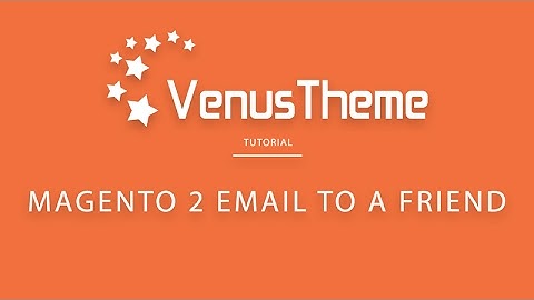 How to set up Email to a Friend in Magento 2