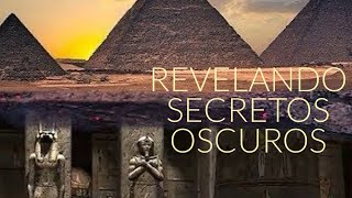 REVELANDO LA VERDAD SOBRE LAS PIRAMIDES DE EGIPTO Y SUS SECRETOS OSCUROS