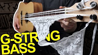 G-STRING BASS Is Very Fashion Over Function