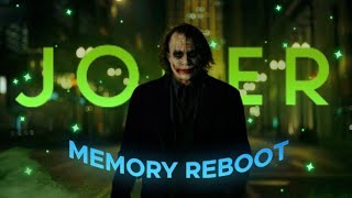 Memory Reboot -- Joker Edit