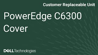 PowerEdge C6300 Series: Remove/Install Top Cover