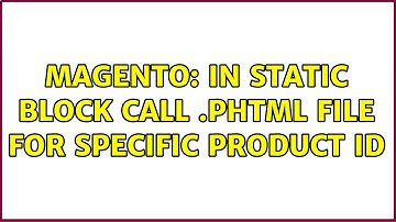 Magento: In static block call .phtml file for specific product id