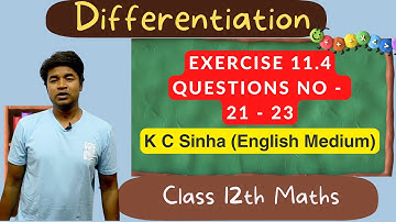 Differentiation - Exercise 11.4 Questions No - 21 - 23  : K C Sinha Class 12th Math