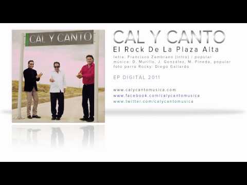 CAL Y CANTO - EL ROCK DE LA PLAZA ALTA - NUEVO DIS...