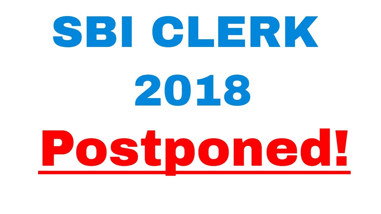 SBI Clerk 2018 Exam Date Postponed !