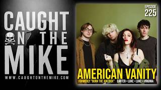 Caught on the Mike: American Vanity (formerly Burn The Jukebox)