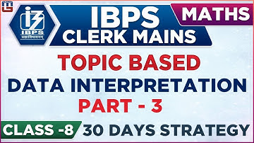 Data Interpretation | Topic Based | Part 3 | How to Crack in 30 Days | IBPS Clerk Mains 2018 | Maths