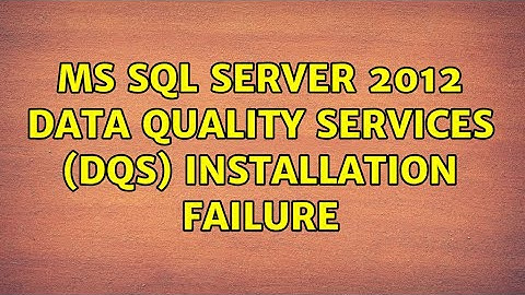 MS SQL Server 2012 Data Quality Services (DQS) installation failure