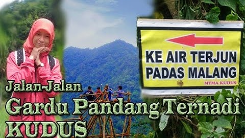 Jalan-jalan Gardu Pandang Ternadi Kudus + Air Terjun PadasMalang | MyTripMyAdventure (MTMA) Kudus