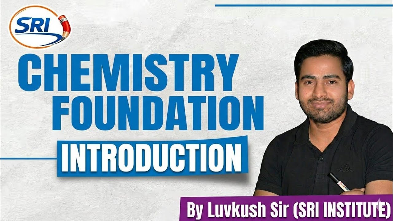 CHEMISTRY FOUNDATION, INTRODUCTION (By luvkush sir)#chemistry #sicence #video 