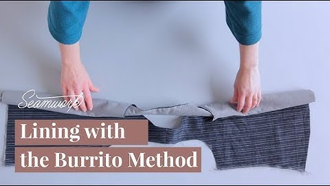 Tutorial: How to Sew a Lining Using the Burrito Method