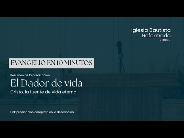 Evangelio en 10 minutos - Resumen sermón: "El Dador de vida" (Juan 10:10)