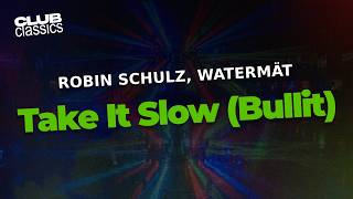 Robin Schulz, Watermät – Take It Slow | Lyrics