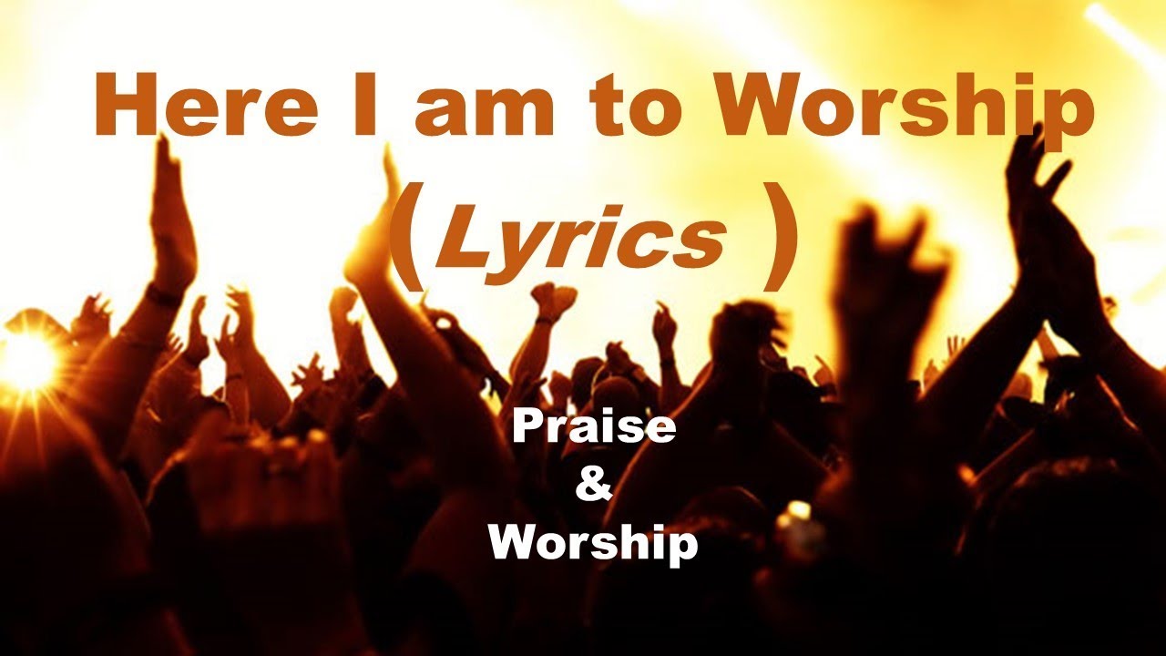 Here I am to Worship (Lyrics)-Praise & Worship - YouTube