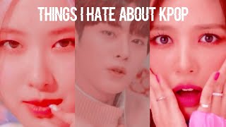 Things i HATE about KPOP