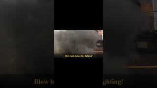 Why Blow Back During Fire Fighting Can Be Lethal For Fire Fighters?