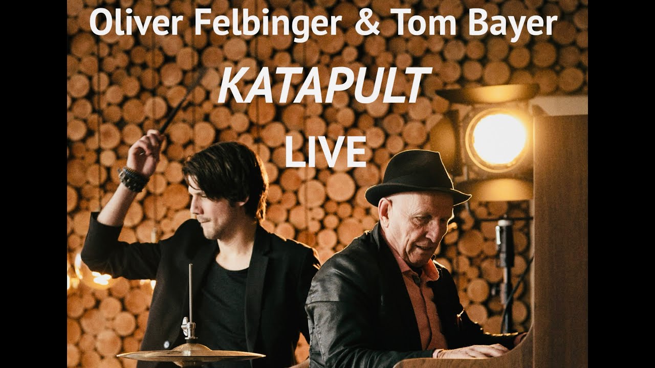 Tom Bayer & Oliver Felbinger - KATAPULT - Live