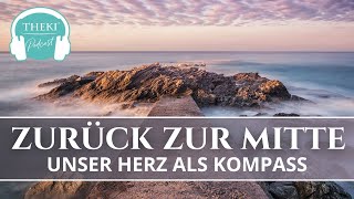 Zurück zur Mitte - 5 Schritte, wie du dich im Herzen zentrierst | Podcast #53