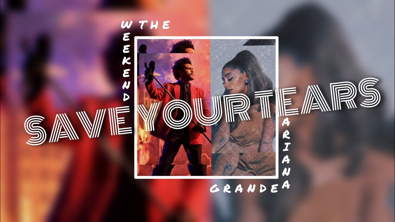 Save Your Tears (Lyrics) - The Weekend & Ariana Grande - YouTube