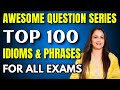 Important Top 100 Idioms Phrases For All Exams Awesome Question Series English With Rani Ma Am 