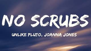 Unlike Pluto - No Scrubs ft. Joanna Jones (Cover) (Lyrics)