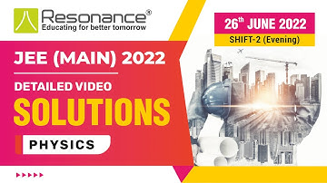 Physics Video Solutions (Q.11 to Q.15) By Resonance - JEE Main 2022 (Session 1) 26 June Evening