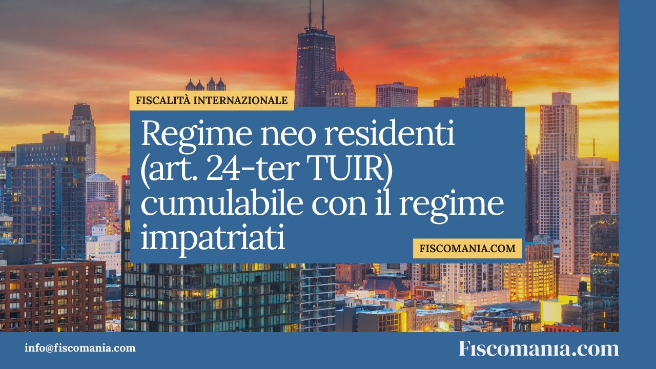 Residenti Regime neo residenti (art. 24-ter TUIR) cumulabile con il regime dei ...