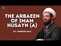 The Arbaeen of Imam Husayn (a) | H.I. Masoud Aali