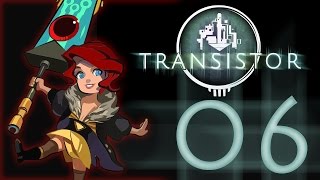 Lets Play Transistor - Part 6