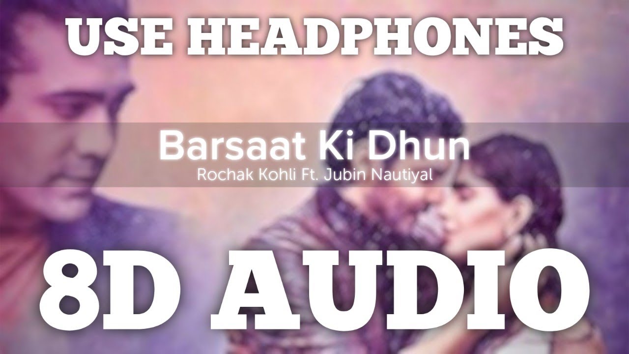 Barsaat Ki Dhun (8D AUDIO) | Rochak Kohli Ft. Jubin Nautiyal | Gurmeet C, Karishma S | HQ