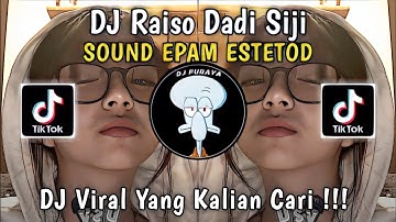 DJ RAISO DADI SIJI - AKU TETEP SAYANG KOWE SOUND EPAM ESTETOD REMIX VIRAL TIKTOK TERBARU 2023