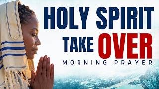 How To STOP Leading Yourself And Let The Holy Spirit Take Control - Morning Prayer